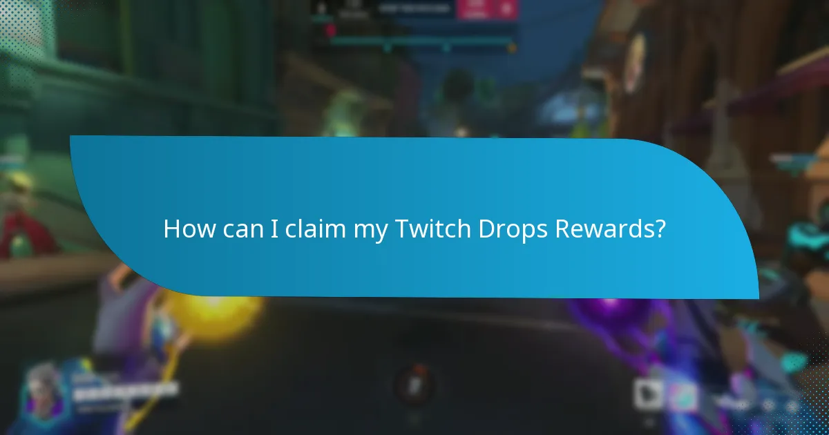 How can I claim my Twitch Drops Rewards?