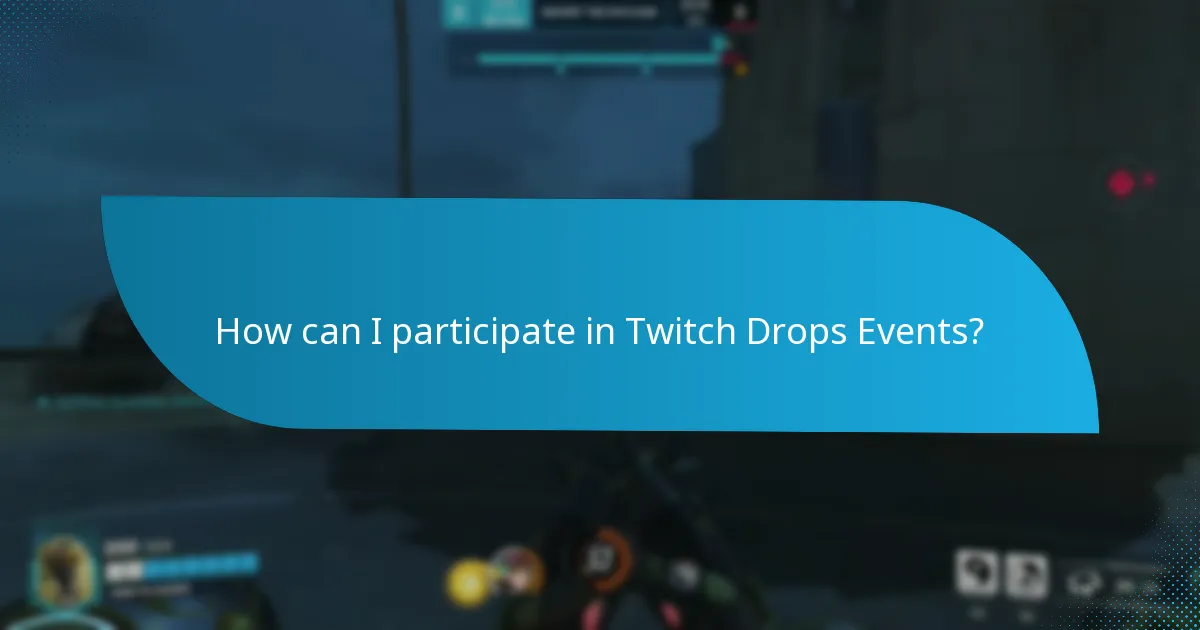 What is the duration of Twitch Drops Events?