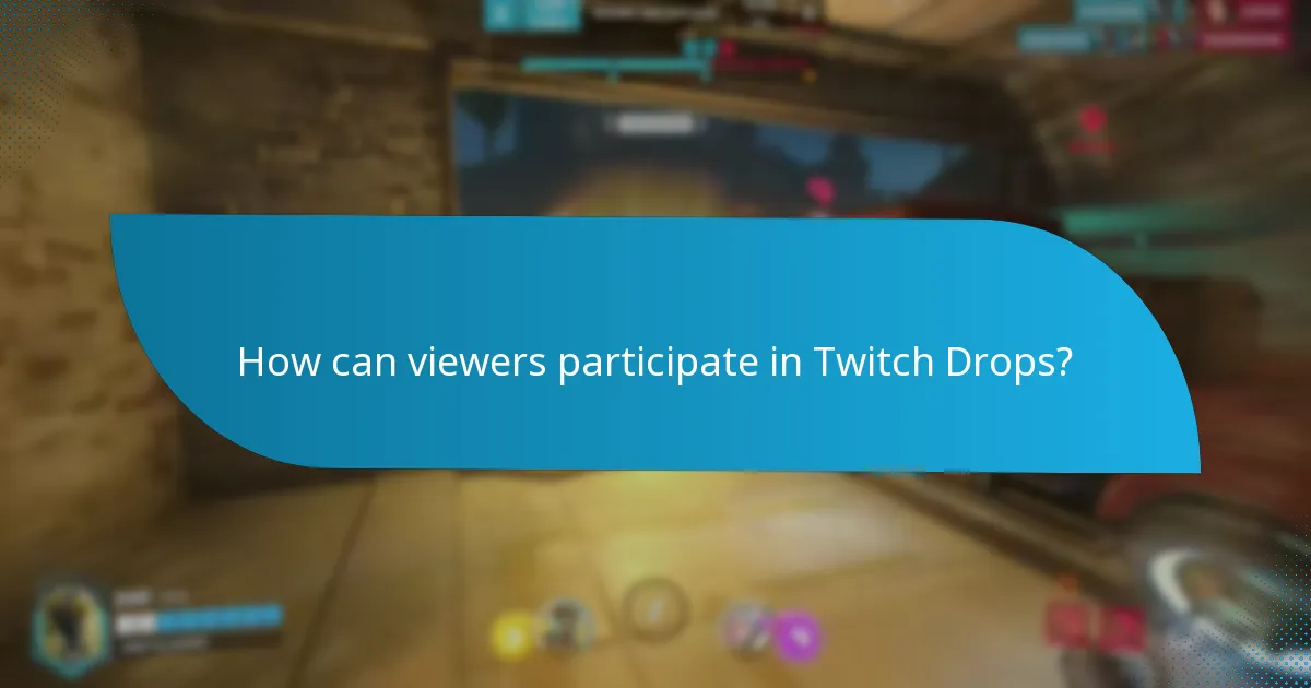 How can viewers participate in Twitch Drops?