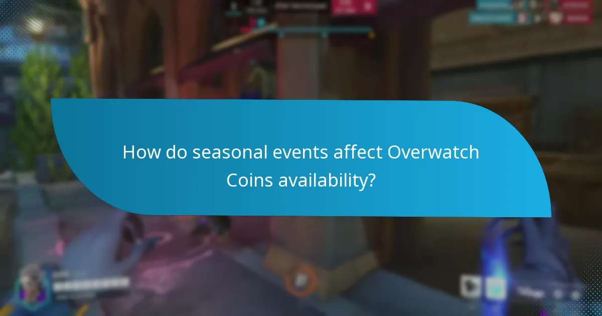 How do seasonal events affect Overwatch Coins availability?