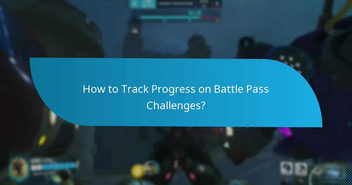 How to Track Progress on Battle Pass Challenges?