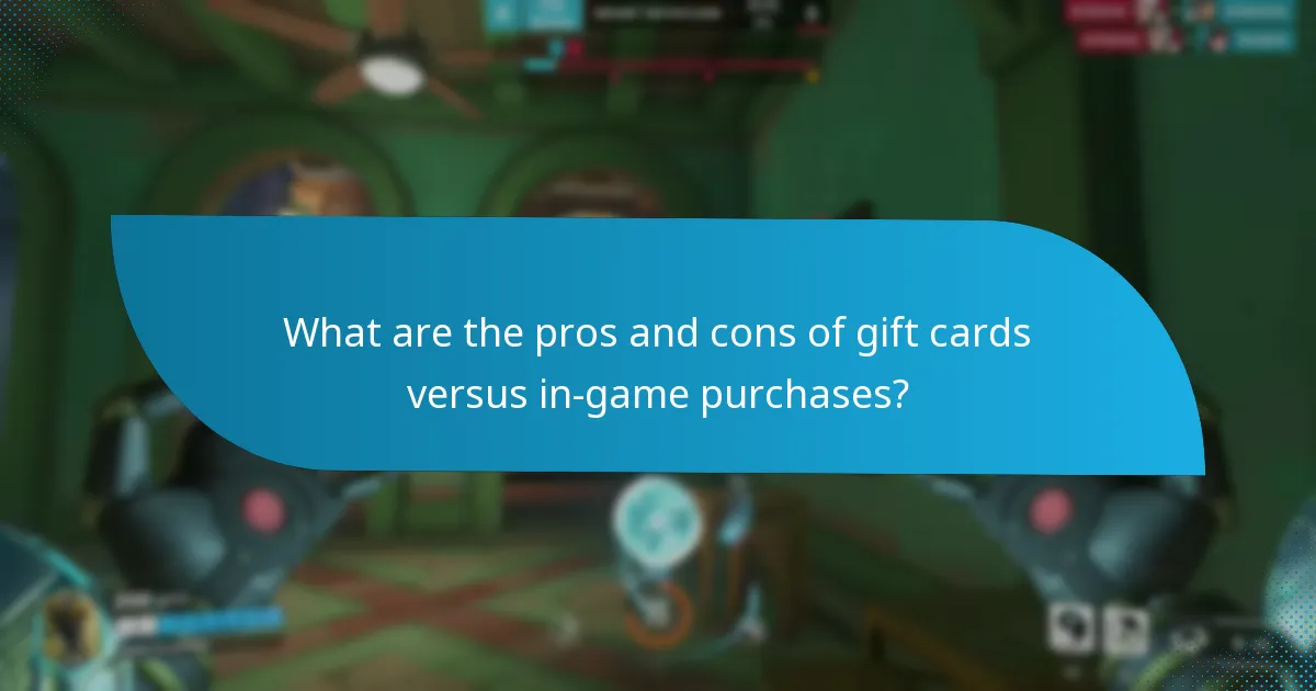 What are the pros and cons of gift cards versus in-game purchases?